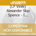 (LP Vinile) Alexander Skip Spence - I Want A Rock & Roll Band vinile