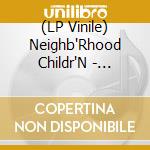 (LP Vinile) Neighb'Rhood Childr'N - Neighb'Rhood Childr'N (Psychedelic Swirl Vinyl) lp vinile di Neighb'Rhood Childr'N