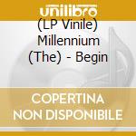 (LP Vinile) Millennium (The) - Begin lp vinile di Millennium