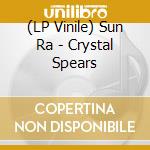 (LP Vinile) Sun Ra - Crystal Spears vinile