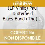 (LP Vinile) Paul Butterfield Blues Band (The) - The Paul Butterfield Blues Band lp vinile di Paul Butterfield