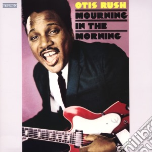 (LP Vinile) Otis Rush - Mourning In The Morning lp vinile di Otis Rush