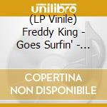 (LP Vinile) Freddy King - Goes Surfin' - Blue Edition lp vinile