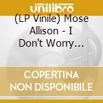 (LP Vinile) Mose Allison - I Don't Worry About A Thing (Gold Vinyl) vinile