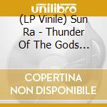 (LP Vinile) Sun Ra - Thunder Of The Gods (Lightning Yellow Vinyl) vinile