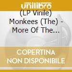 (LP Vinile) Monkees (The) - More Of The Monkees lp vinile di Monkees