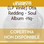 (LP Vinile) Otis Redding - Soul Album -Hq- vinile