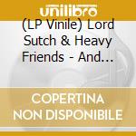 (LP Vinile) Lord Sutch & Heavy Friends - And Heavy Friends lp vinile di LORD SUTCH & HEAVY F