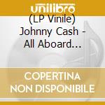 (LP Vinile) Johnny Cash - All Aboard (Coloured) vinile