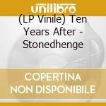 (LP Vinile) Ten Years After - Stonedhenge lp vinile di Ten Years After
