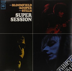 (LP Vinile) Bloomfield/Kooper/Stills - Super Session lp vinile di Bloomfield/Kooper/Stills