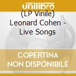 (LP Vinile) Leonard Cohen - Live Songs vinile