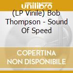 (LP Vinile) Bob Thompson - Sound Of Speed vinile