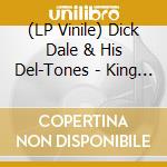 (LP Vinile) Dick Dale & His Del-Tones - King Of The Surf Guitar lp vinile di Dick Dale & His Del