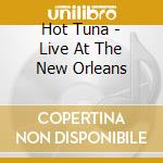 Hot Tuna - Live At The New Orleans cd