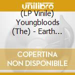 (LP Vinile) Youngbloods (The) - Earth Music vinile