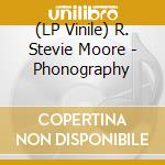 (LP Vinile) R. Stevie Moore - Phonography vinile