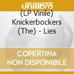 (LP Vinile) Knickerbockers (The) - Lies