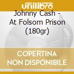 Johnny Cash - At Folsom Prison (180gr) cd