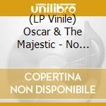 (LP Vinile) Oscar & The Majestic - No Chance Baby! vinile