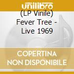 (LP Vinile) Fever Tree - Live 1969 vinile