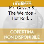 Mr. Gasser & The Weirdos - Hot Rod Hootenenanny [Lp] (Lim