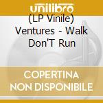 (LP Vinile) Ventures - Walk Don'T Run lp vinile di Ventures