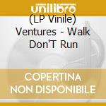 (LP Vinile) Ventures - Walk Don'T Run vinile