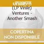 (LP Vinile) Ventures - Another Smash lp vinile di Ventures