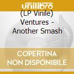 (LP Vinile) Ventures - Another Smash vinile