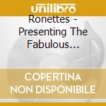 Ronettes - Presenting The Fabulous Ronettes cd
