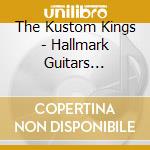 The Kustom Kings - Hallmark Guitars Presents The Kustom Kings (Lp)