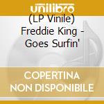 (LP Vinile) Freddie King - Goes Surfin' vinile