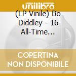 (LP Vinile) Bo Diddley - 16 All-Time Greatest Hits vinile
