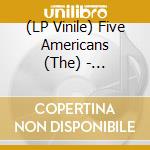 (LP Vinile) Five Americans (The) - Progressions - Gold Edition vinile