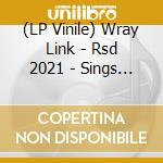 (LP Vinile) Wray Link - Rsd 2021 - Sings And Plays Guitar (Clear Lp) vinile