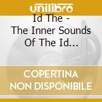 Id The - The Inner Sounds Of The Id / The Alternate Sounds Of The Id cd