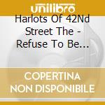 Harlots Of 42Nd Street The - Refuse To Be Misused cd