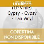 (LP Vinile) Gypsy - Gypsy - Tan Vinyl vinile