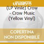 (LP Vinile) Crow - Crow Music (Yellow Vinyl) vinile