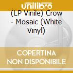 (LP Vinile) Crow - Mosaic (White Vinyl) vinile