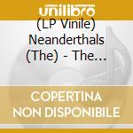(LP Vinile) Neanderthals (The) - The Modern Stone-Age Family - Grey Vinyl vinile