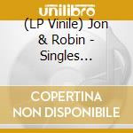 (LP Vinile) Jon & Robin - Singles Collection vinile