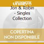 Jon & Robin - Singles Collection cd