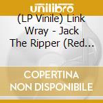 (LP Vinile) Link Wray - Jack The Ripper (Red Vinyl) vinile