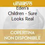 Eden's Children - Sure Looks Real