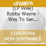 (LP Vinile) Bobby Wayne - Way To San Quentin vinile