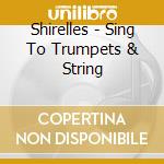 Shirelles - Sing To Trumpets & String cd