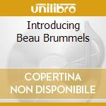 Introducing Beau Brummels cd musicale di THE BEAU BRUMMELS