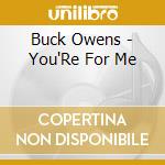 Buck Owens - You'Re For Me cd musicale di Buck Owens